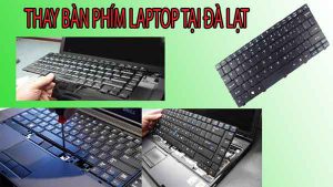 thay bàn phím laptop tận nơi đà lạt