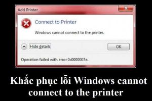 Sửa lỗi Windows cannot connect to the printer Win 10