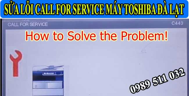 sửa lỗi call for service máy toshiba đà lạt