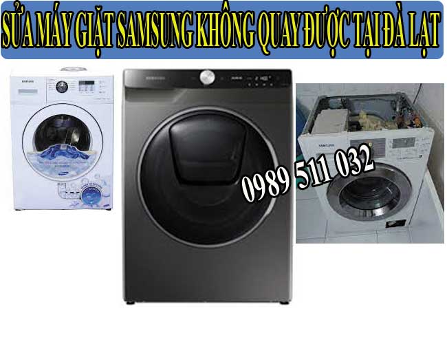 sửa máy giặt samsung không quay được đà lạt